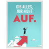 Poster Gib alles nur nicht auf, Himmel M0004